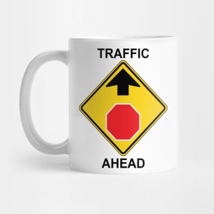 Traffic Ahead Sign Mug